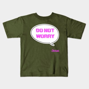 Bible quote "Do not worry" Don't worry Jesus in pink Christian design Kids T-Shirt